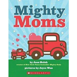 Mighty Moms, Board book - Joan Holub imagine