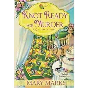 Knot Ready for Murder, Paperback - Mary Marks imagine