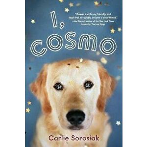 I, Cosmo, Paperback - Carlie Sorosiak imagine