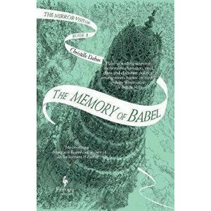 The Memory of Babel: Book Three of the Mirror Visitor Quartet, Paperback - Christelle Dabos imagine