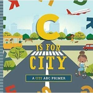 C Is for City, Board book - Ashley Marie Mireles imagine