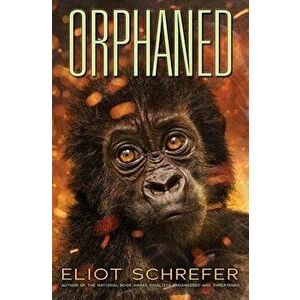 Orphaned (Ape Quartet #4), 4, Paperback - Eliot Schrefer imagine