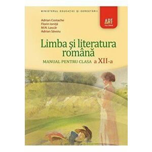 Limba si literatura romana. Manual pentru clasa a XII-a - Adrian Costache, Florin Ionita, M.N. Lascar, Adrian Savoiu imagine