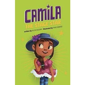 Camila the Stage Star, Paperback - Alicia Salazar imagine
