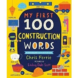 My First 100 Construction Words, Board book - Chris Ferrie imagine