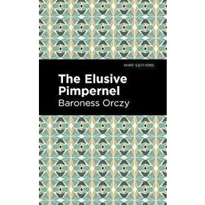 The Elusive Pimpernel, Paperback - Emmuska Orczy imagine