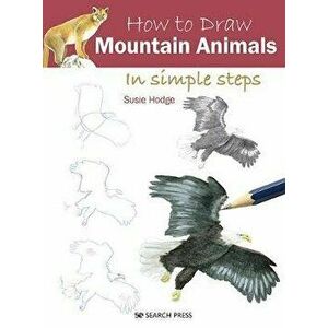 How to Draw Mountain Animals in Simple Steps, Paperback - Susie Hodge imagine