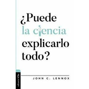 ¿Puede La Ciencia Explicarlo Todo?, Paperback - John C. Lennox imagine