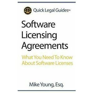 Software Licensing Agreements: What You Need To Know About Software Licenses, Paperback - Mike Young Esq imagine