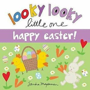 Looky Looky Little One Happy Easter, Board book - Sandra Magsamen imagine