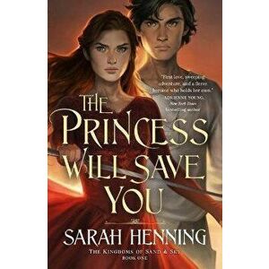 The Princess Will Save You, Paperback - Sarah Henning imagine