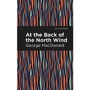 At the Back of the North Wind, Paperback - George MacDonald imagine