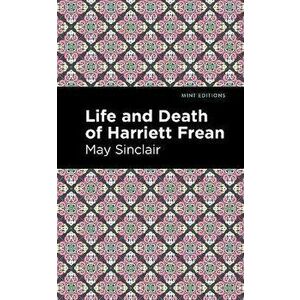 Life and Death of Harriett Frean, Paperback - May Sinclair imagine