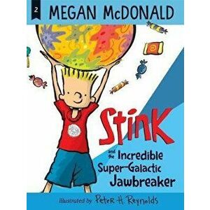 Stink and the Incredible Super-Galactic Jawbreaker, Paperback - Megan McDonald imagine