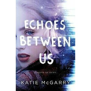 Echoes Between Us, Paperback - Katie McGarry imagine