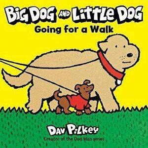 Big Dog and Little Dog Going for a Walk, Board book - Dav Pilkey imagine