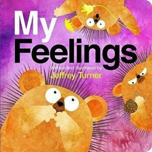 My Feelings, Board book - Jeffrey Turner imagine