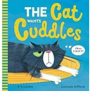 The Cat Wants Cuddles, Paperback - P. Crumble imagine