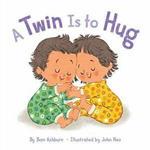 A Twin Is to Hug, Board book - Boni Ashburn imagine
