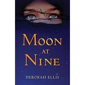 Moon at Nine, Paperback - Deborah Ellis imagine