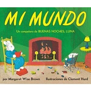 Mi Mundo: My World (Spanish Edition), Paperback - Margaret Wise Brown imagine