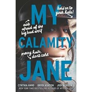 My Calamity Jane, Paperback - Cynthia Hand imagine