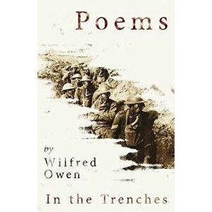 Poems by Wilfred Owen - In the Trenches, Paperback - Wilfred Owen imagine