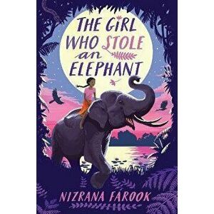 The Girl Who Stole an Elephant, Hardcover - Nizrana Farook imagine