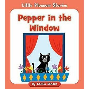 Pepper in the Window, Paperback - Cecilia Minden imagine