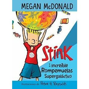 Stink Y El Increíble Rompemuelas Supergaláctico / Stink and the Incredible Super -Galactic Jawbreaker, Paperback - Megan McDonald imagine