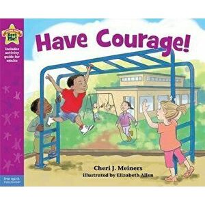 Have Courage!: A Book about Being Brave, Paperback - Cheri J. Meiners imagine