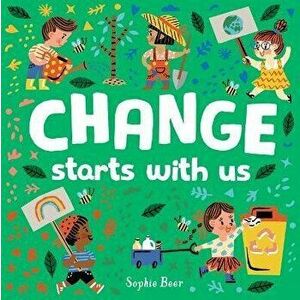 Change Starts with Us, Board book - Sophie Beer imagine