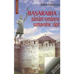Basarabia - pamant romanesc samavolnic rapit - Mihai Eminescu imagine