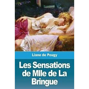 Les Sensations de Mlle de La Bringue, Paperback - Liane De Pougy imagine