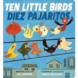 Ten Little Birds / Diez Pajaritos, Board book - Andrés Salguero imagine