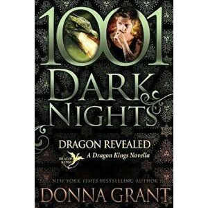 Dragon Revealed: A Dragon Kings Novella, Paperback - Donna Grant imagine