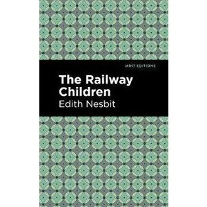 The Railway Children, Paperback - Edith Nesbit imagine