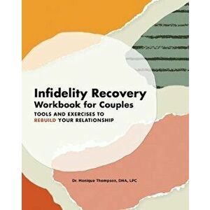 Infidelity Recovery Workbook for Couples: Tools and Exercises to Rebuild Your Relationship, Paperback - Monique Thompson imagine