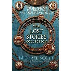 The Secrets of the Immortal Nicholas Flamel: The Lost Stories Collection, Hardcover - Michael Scott imagine