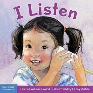 I Listen: A Book about Hearing, Understanding, and Connecting, Board book - Cheri J. Meiners imagine