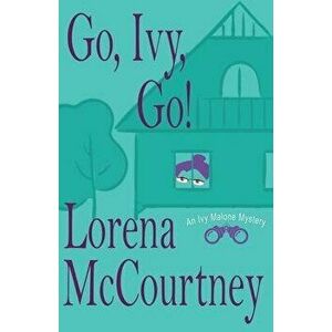 Go, Ivy, Go!: Ivy Malone Mysteries, Book 5, Paperback - Lorena McCourtney imagine
