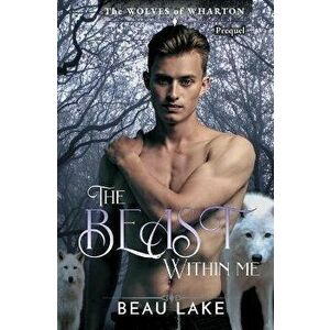 The Beast Within Me, Paperback - Beau Lake imagine