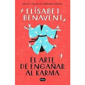 El Arte de Engañar Al Karma / The Art of Cheating Karma, Paperback - Elisabet Benavent imagine