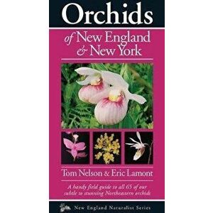 Orchids of New England & New York, Paperback - Tom Nelson imagine