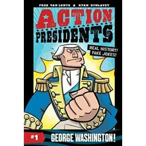 Action Presidents #1: George Washington!, Hardcover - Fred Van Lente imagine