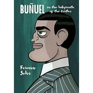 Buñuel in the Labyrinth of the Turtles, Paperback - Fermín Solís imagine