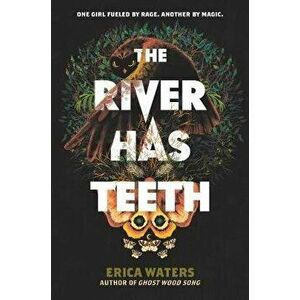The River Has Teeth, Hardcover - Erica Waters imagine