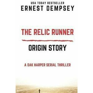 The Relic Runner Origin Story: A Dak Harper Serial Thriller, Paperback - Ernest Dempsey imagine