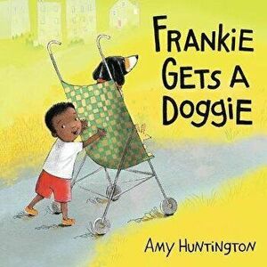 Frankie Gets a Doggie, Hardcover - Amy Huntington imagine