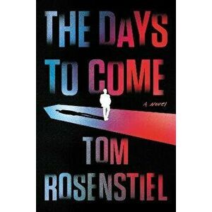 The Days to Come, Hardcover - Tom Rosenstiel imagine